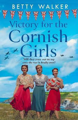 Victory for the Cornish Girls the Cornish Girls Series Book 6 Betty Walker A Division of