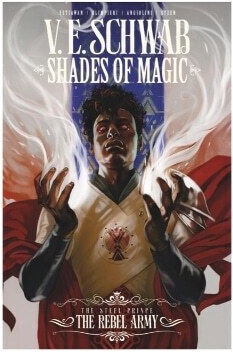 Shades Of Magic The Steel Prince The Rebel Army V E Schwab Comics, Vol. 1