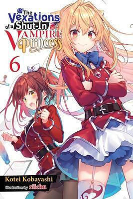 The Vexations Of A Shut-in Vampire Princess Vol 6 Light Novel Kotei Kobayashi