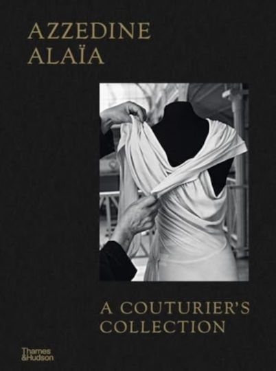 Azzedine Alaïa A Couturier's Collection