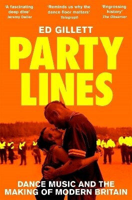 Party Lines Dance Music And The Making Of Modern Britain Ed Gillett 0813