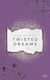 Twisted Dreams