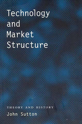 John Sutton Technology And Market Structure Theory And History 693p