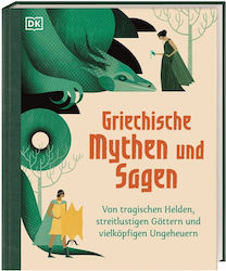 Griechische Mythen Und Sagen: Von Tragischen Helden, Streitlustigen Göttern Und Vielköpfigen Ungeheu