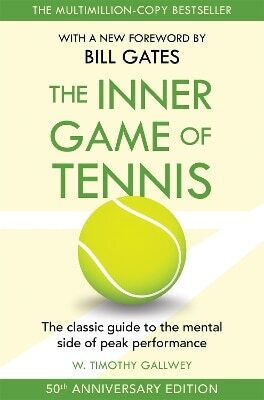 The Inner Game Of Tennis The Classic Guide To The Mental Side Of Peak Performance W Timothy Gallwey Macmillan 0611