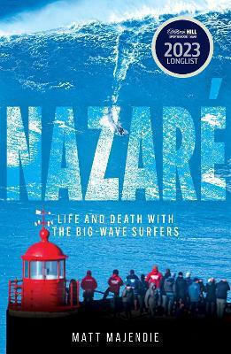 Nazaré Life And Death With The Wave Surfers Matt Majendie Headline Welbeck Non-fiction 0910