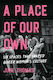 A Place Of Our Own Six Spaces That Shaped Queer Women's Culture An Inspiring Celebration Of Lesbian Camaraderie Activism And Fun (sarah Waters June Thomas Ltd 0910