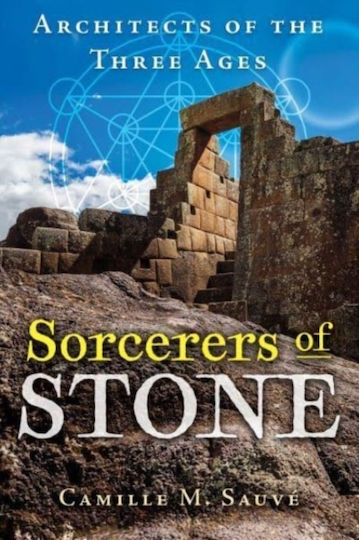 Sorcerers Of Stone Architects Of The Three Ages Camille M Sauvé