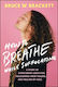 How To Breathe While Suffocating