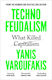 Technofeudalism What Killed Capitalism