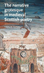 Narrative Grotesque In Medieval Scottish Poetry