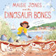 Maisie Jones And The Dinosaur Bones