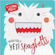 Never Feed A Yeti Spaghetti