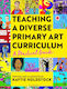 Teaching A Diverse Primary Art Curriculum