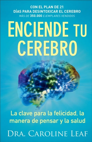 Enciende tu Cerebro – la Clave Para la Felicidad, la Manera de Pensar y la Salud
