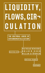 Liquidity Flows Circulation The Cultural Logic Of Environmentalization