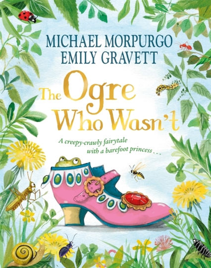The Ogre Who Wasn't A Wild And Funny Fairy Tale From The Bestselling Duo Michael Morpurgo 0709