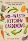 No-waste Kitchen Gardening