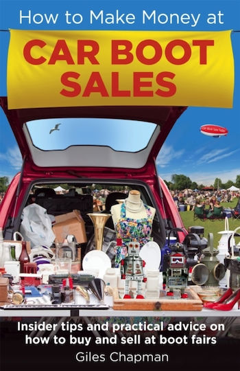 How To Make Money At Car Boot Sales Insider Tips Practical Advice On How To Buy Sell At ‘boot Fairs' Giles Chapman Elliot Right Way Books 0219 How To Make Money At Car Boot Sales Insider Tips Practical Advice On How To Buy Sell At ‘boot Fairs' Giles Chapman Elliot Right Way Books 0219