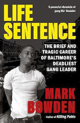 Life Sentence Brief Tragic Career Baltimore’s Deadliest Gang Leader Mark Bowden Grove Press