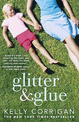 Glitter Glue A Compelling Memoir About One Woman's Discovery True Meaning Motherhood Kelly Corrigan Coronet Books 0414