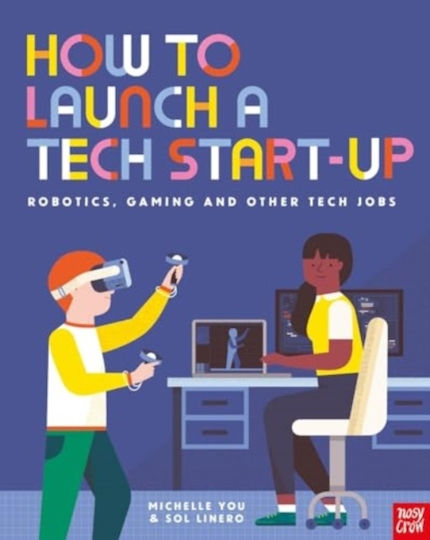 How To Launch A Tech Start-up Robotics Gaming Other Tech Jobs Nosy Crow Ltd Paperback Softback