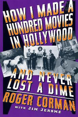 Wie ich hundert Filme in Hollywood gemacht habe und nie einen Cent verloren habe - Roger Corman, Da Capo Press Inc., 0822
