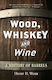 Wood Whiskey Wine A History Barrels Henry H Work Reaktion Books