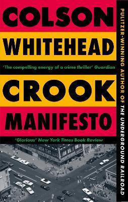 Crook Manifesto ‘fast Fun Ribald Sunday Times Colson Whitehead 0730