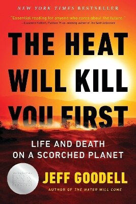 The Heat Will Kill You First Life And Death on A Scorched Planet Jeff Goodell
