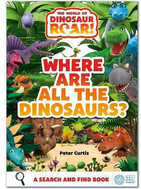 The World Of Dinosaur Roar Where Are All The Dinosaurs A Search And Find Book Peter Curtis 0730