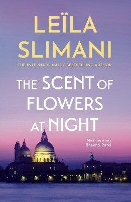 The Scent Of Flowers At Night A Stunning New Work Of Non-fiction From The Bestselling Author Of Lullaby Leila Slimani 0723
