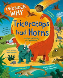 I Wonder Why Triceratops Had Horns And Other Questions About Dinosaurs Rod Theodorou Ltd