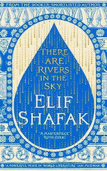 There Are Rivers in the Sky Elif Shafak