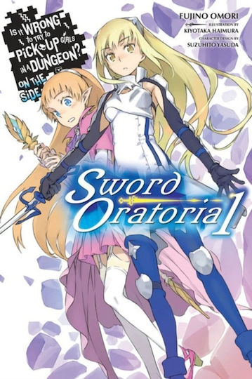 Is It Wrong To Try To Pick Up Girls In A Dungeon? On Side Sword Oratoria Vol 1 Light Novel Little Brown & Company Paperback Softback