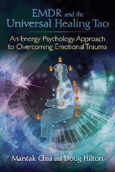 Emdr And The Universal Healing Tao An Energy Approach To Overcoming Emotional Trauma Doug Hilton U.s