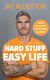 Hard Stuff Easy Life (Hardcover)