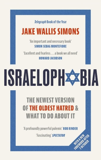 Israelophobia The Newest Version Of The Oldest Hatred And What To Do About It Jake Wallis Simons 1210