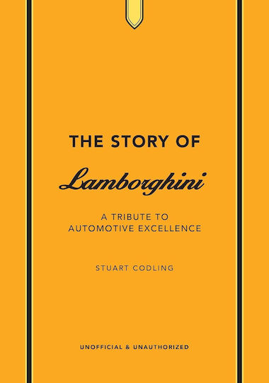 The Story Of Lamborghini: A Tribute To Automotive Excellence Stuart Codling Welbeck 0910 The Story Of Lamborghini: A Tribute To Automotive Excellence Stuart Codling Welbeck 0910
