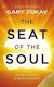 The seat of the Soul an Inspiring Vision of Humanity's Spiritual Destiny Gary Zukav