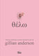 Θέλω, Anonymous Letters From Women Selected by Gillian Anderson