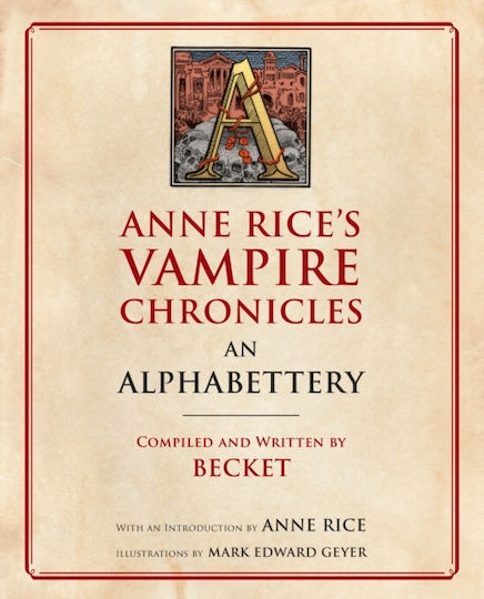 Anne Rice's Vampire Chronicles An Alphabettery Becket, Anne Rice Anchor Books 2018 Paperback