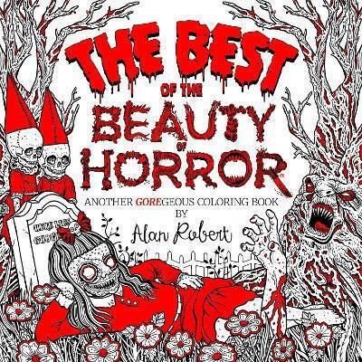The Best Of The Beauty Of Horror: Another Goregeous Coloring Book Alan Robert Idea & Design Works
