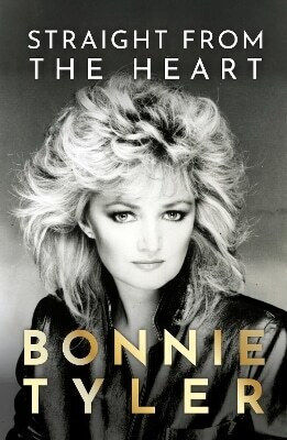 Straight From The Heart Bonnie Tyler's Autobiography Bonnie Tyler 1231 Straight From The Heart Bonnie Tyler's Autobiography Bonnie Tyler 1231