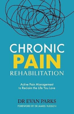 Chronic Pain Rehabilitation Active Pain Management To Reclaim The Life You Love Dr Evan Parks Home 1231