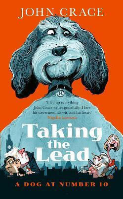 Taking The Lead: A Dog At Number 10 John Crace Constable 0114
