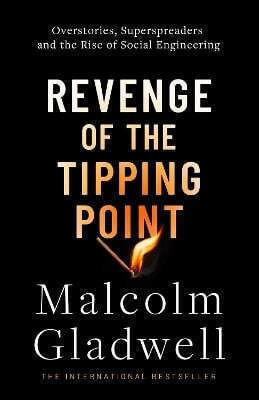 Revenge Of The Tipping Point Overstories Superspreaders And The Rise Of Social Engineering Malcolm Gladwell 0114