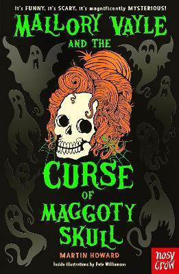 Mallory Vayle And The Curse Of Maggoty Skull Martin Howard Nosy Crow Ltd
