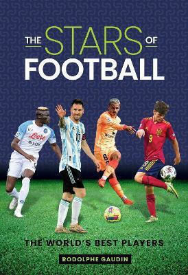 The Stars Of Football The World's Best 2024 Players Rodolphe Gaudin Gelding Street Press The Stars Of Football The World's Best 2024 Players Rodolphe Gaudin Gelding Street Press