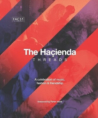 The Hacienda Threads Foreword By Peter Hook Rebecca Hook 1126